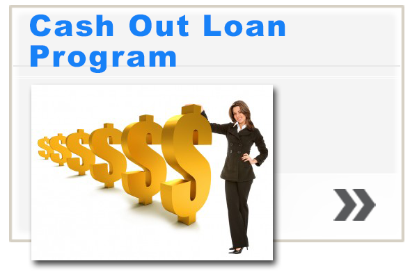 Cash Out Loan Program