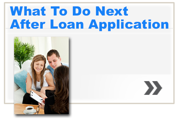 What To Do Next After Loan Application